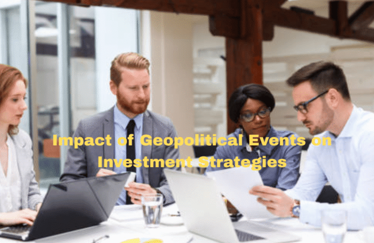 Impact of Geopolitical Events on Investment Strategies