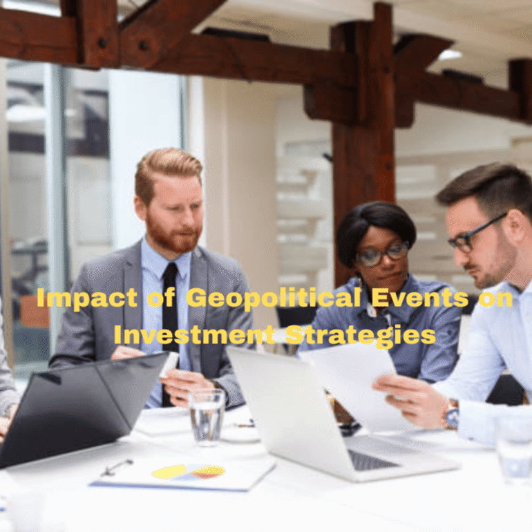 Impact of Geopolitical Events on Investment Strategies